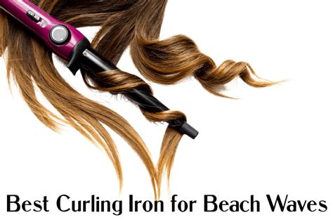 Best Curling Iron For Beach Waves A Buyers Guide For 2023