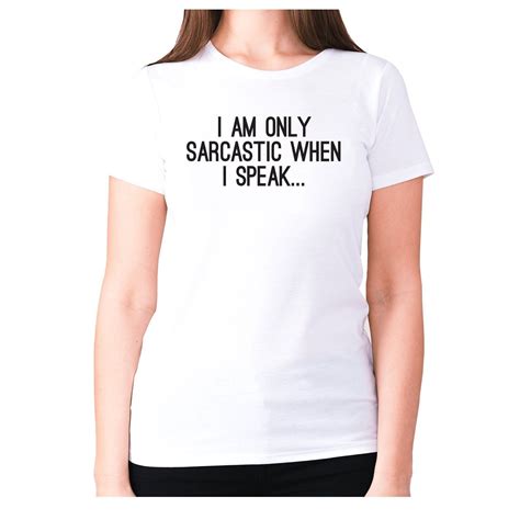 I Am Only Sarcastic When I Speak Womens Premium T Shirt Graphic