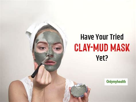 Homemade Clay Mud Mask Is The Best Treatment For Your Skin Know Why