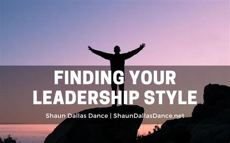 Finding Your Leadership Style Shaun Dallas Dance Leadership