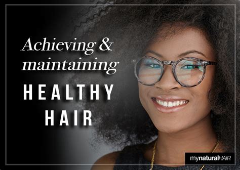 Achieving And Maintaining Healthy Hair My Natural Hair Blog