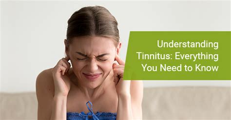 Understanding Tinnitus Everything You Need To Know