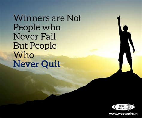 Winners never quit and quitters never win. Winners Are Not People Who Never Fail But People Who Never ...