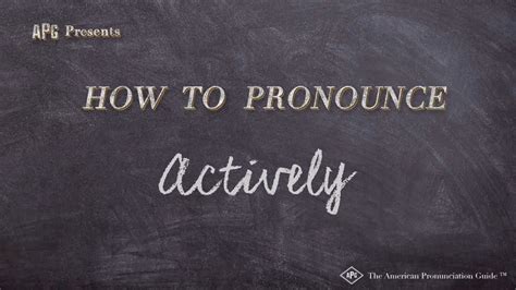 How To Pronounce Actively Real Life Examples Youtube