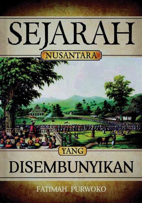 Buku Sejarah Nusantara Yang Disembunyikan Bukukita