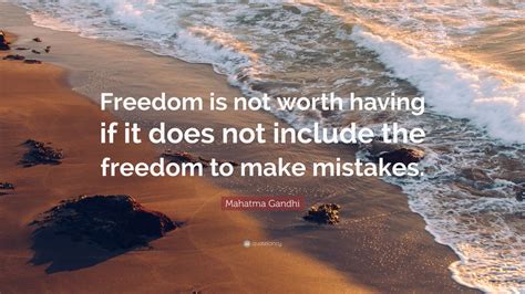 Mahatma Gandhi Quote “freedom Is Not Worth Having If It Does Not