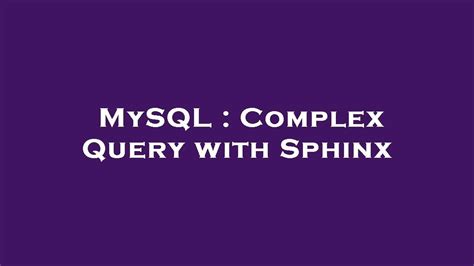 Mysql Complex Query With Sphinx Youtube