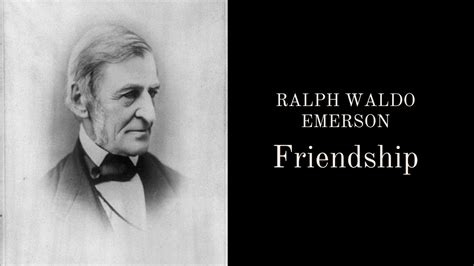 Two Things To Look For In A Friendship Friendship By Ralph Waldo Emerson Youtube