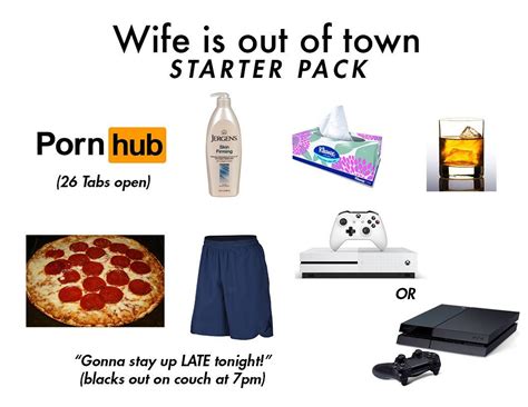 Wife Is Out Of Town Starter Pack Porn Hub Jerg Memegine