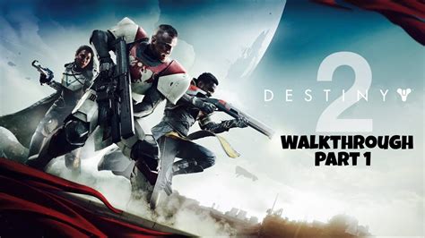Destiny 2 Xbox One Walkthrough Part 1 Youtube