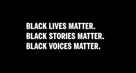 Black Lives Matter Black Stories Matter Black Voices Matter Friday July 31 2020 1159 Pm