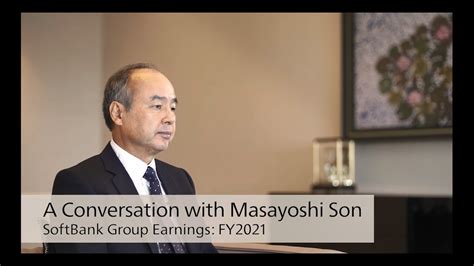 A Conversation With Masayoshi Son ― Softbank Group Earnings Fy2021