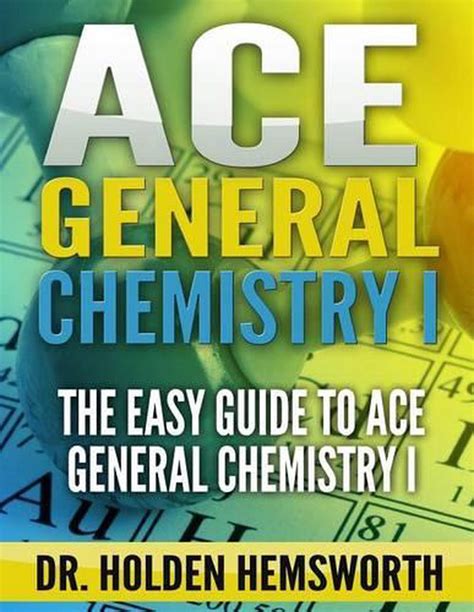 Ace General Chemistry I The Easy Guide To Ace General Chemistry I By