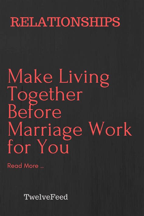 Make Living Together Before Marriage Work For You The Twelve Feed