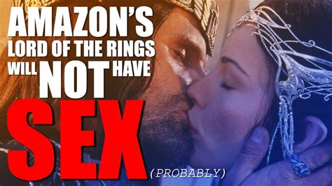 Amazons Lord Of The Rings Will Not Have Sex Scenes In It Probably Youtube