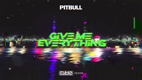 Pitbull Give Me Everything Climo Remix Youtube