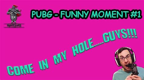 pubg funny moment 1 laughing fit come in my hole guys youtube