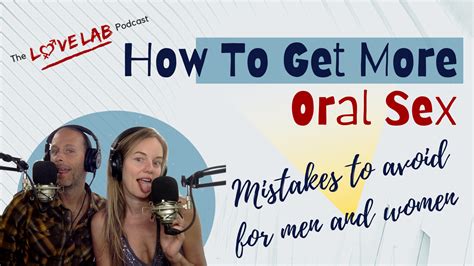 How To Get More Oral Sex The Love Lab Podcast