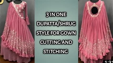 1 outfit 3 way style dupatta shrug for gown cutting and stitching very easy method youtube