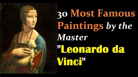 30 Most Famous Paintings By The Master Leonardo Da Vinci Youtube