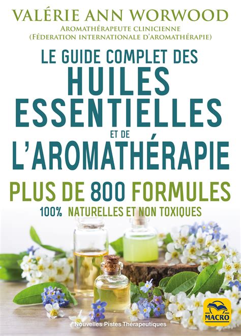 Le Guide Complet Des Huiles Essentielles Et Laromathérapie Livre De Valerie Ann Worwood