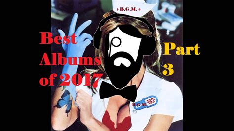 2017 best albums of the year part 3 beardedgmusic