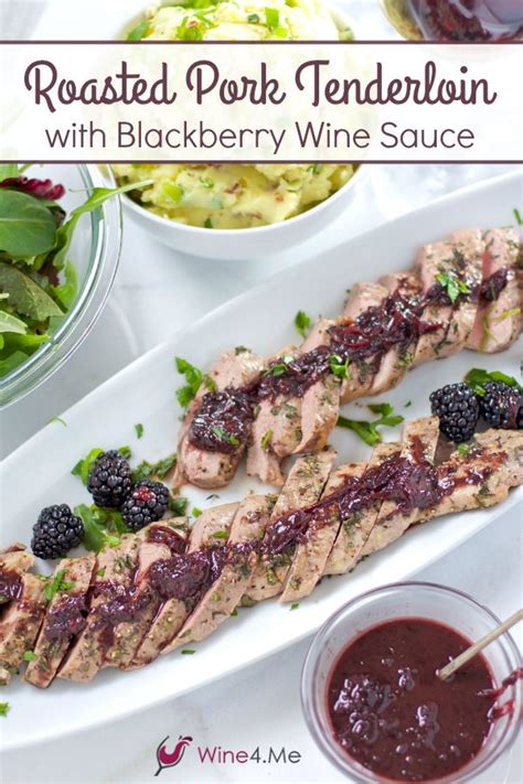 Roasted Pork Tenderloin With Blackberry Wine Sauce Wine4me Pork