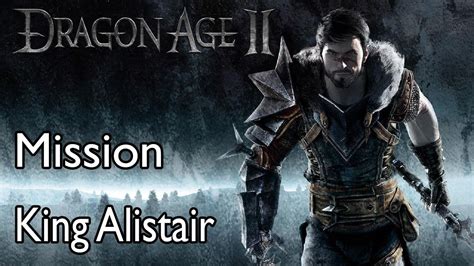 Dragon Age 2 Mission King Alistair Youtube