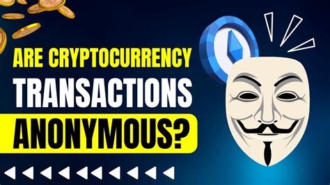 Uncover The Truth About Crypto Transactions: Are They Truly Anonymous