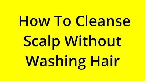 [solved] how to cleanse scalp without washing hair youtube