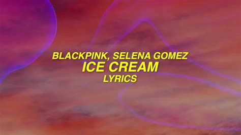 Come a little closer 'cause you lookin' thirsty / i'ma make it better, sip it like a slurpee / snow cone chilly, get it free like willy (oh) / in the jeans like billie, you be BLACKPINK - 'Ice Cream LYRICS - YouTube