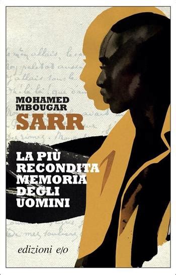 La Più Recondita Memoria Degli Uomini Mohamed Mbougar Sarr Libro E O 2022 Dal Mondo