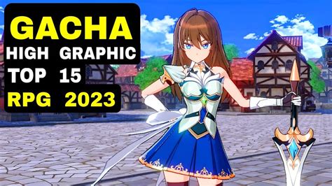 Top 15 Best Gacha Rpg Games 2023 Android Ios Gacha Game High Graphic