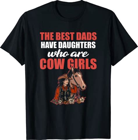 The Best Dads Have Daughters Who Are Cowgirls T Shirt T