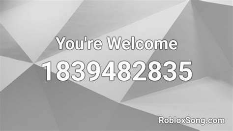 Youre Welcome Roblox Id Roblox Music Codes