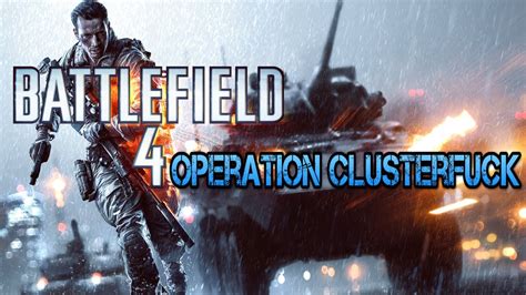 Operation Clusterfuck W Friends Battlefield 4 Youtube