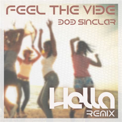 Bob Sinclar Feel The Vibe Hella Remix Free Extended Download By Hella Free Listening On