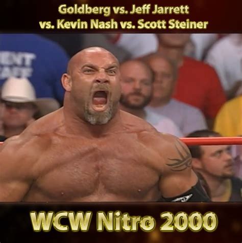 Goldberg Vs Jeff Jarrett Vs Kevin Nash Vs Scott Steiner July 10 2000 Wcw Monday Nitro