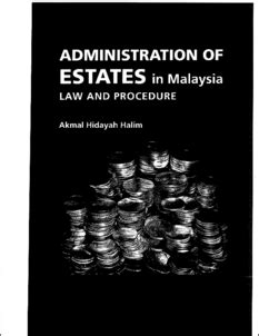 The administrator of the estate, i.e. Administration of estates in Malaysia: law and procedure ...