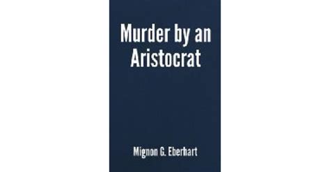 Murder By An Aristocrat Sarah Keate 5 By Mignon G Eberhart