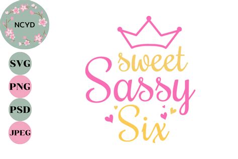 Sweet Sassy And Six Svg Gráfico Por Ncyd Shop · Creative Fabrica