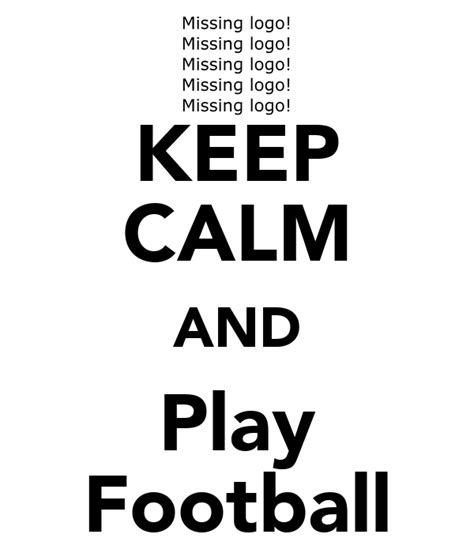 Keep Calm And Play Football Poster Yolo Keep Calm O Matic