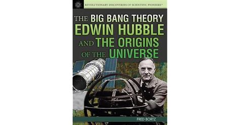 The Big Bang Theory Edwin Hubble And The Origins Of The Universe By