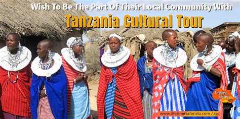 Go On A Tanzania Cultural Tour And Be The Part Of Their Local Community Lifetime Safaris