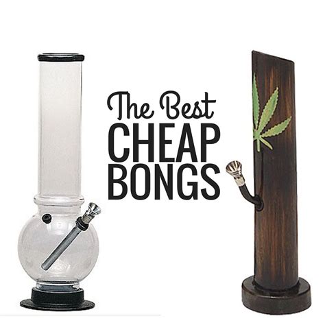 The Best Bongs For Cheap Are There Good Bongs Available For Under 20 Yes Cool Bongs Cheap