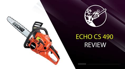 Echo Cs 490 Review Professional Grade 2 Stroke Engine