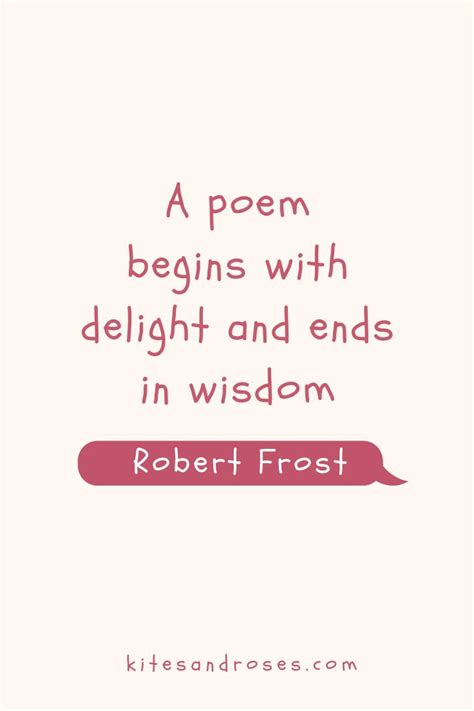 A Poem That Reads A Poem Begins With Delight And Ends In Wisdom Robert