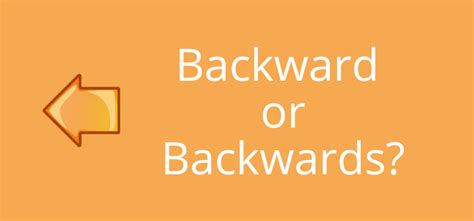 Backward Or Backwards Is There An S On Direction Adverbs