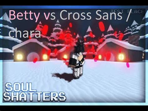 Betty Vs Cross Sans Chara Roblox Soulshatters Test Place YouTube