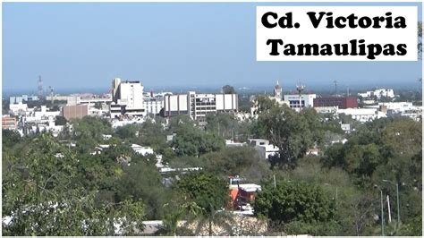 Ciudad Victoria Tamaulipas Panorámica Desde La Loma 2023 Youtube